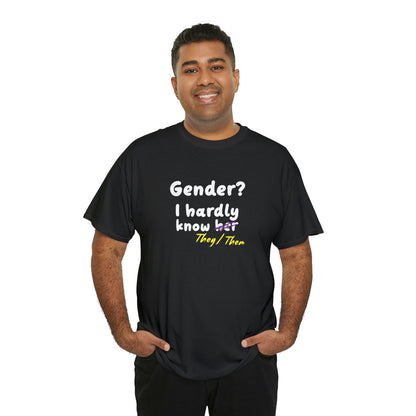 Gender? I Hardly Know They/Them T-shirt