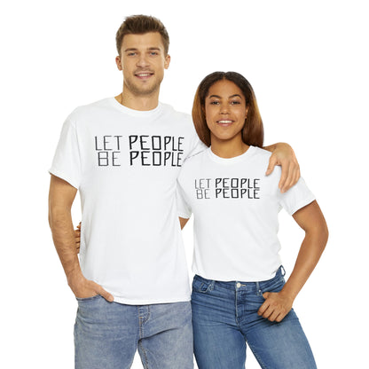 Let People Be People - T-Shirt