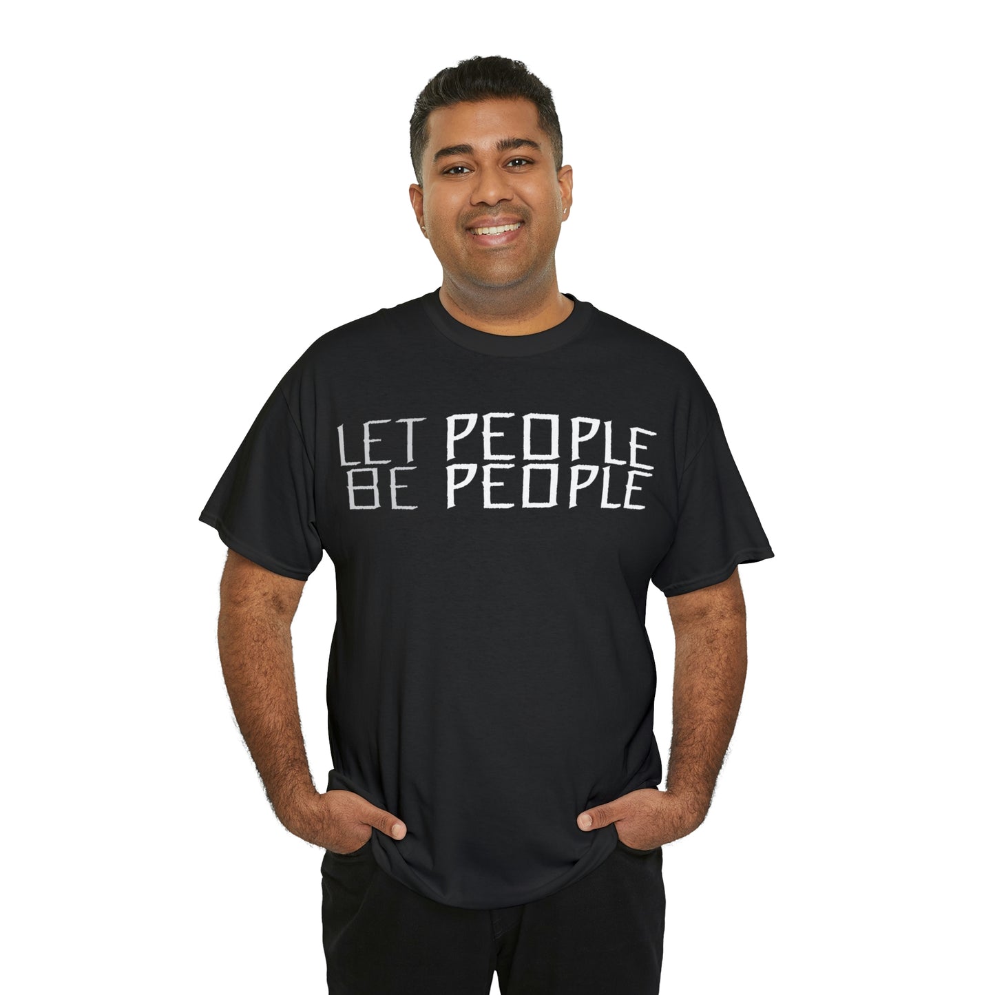 Let People Be People - T-Shirt