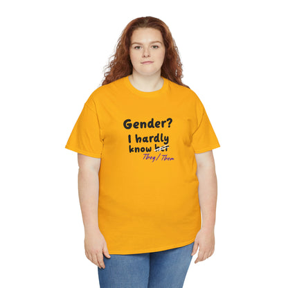 Gender? I Hardly Know They/Them T-shirt