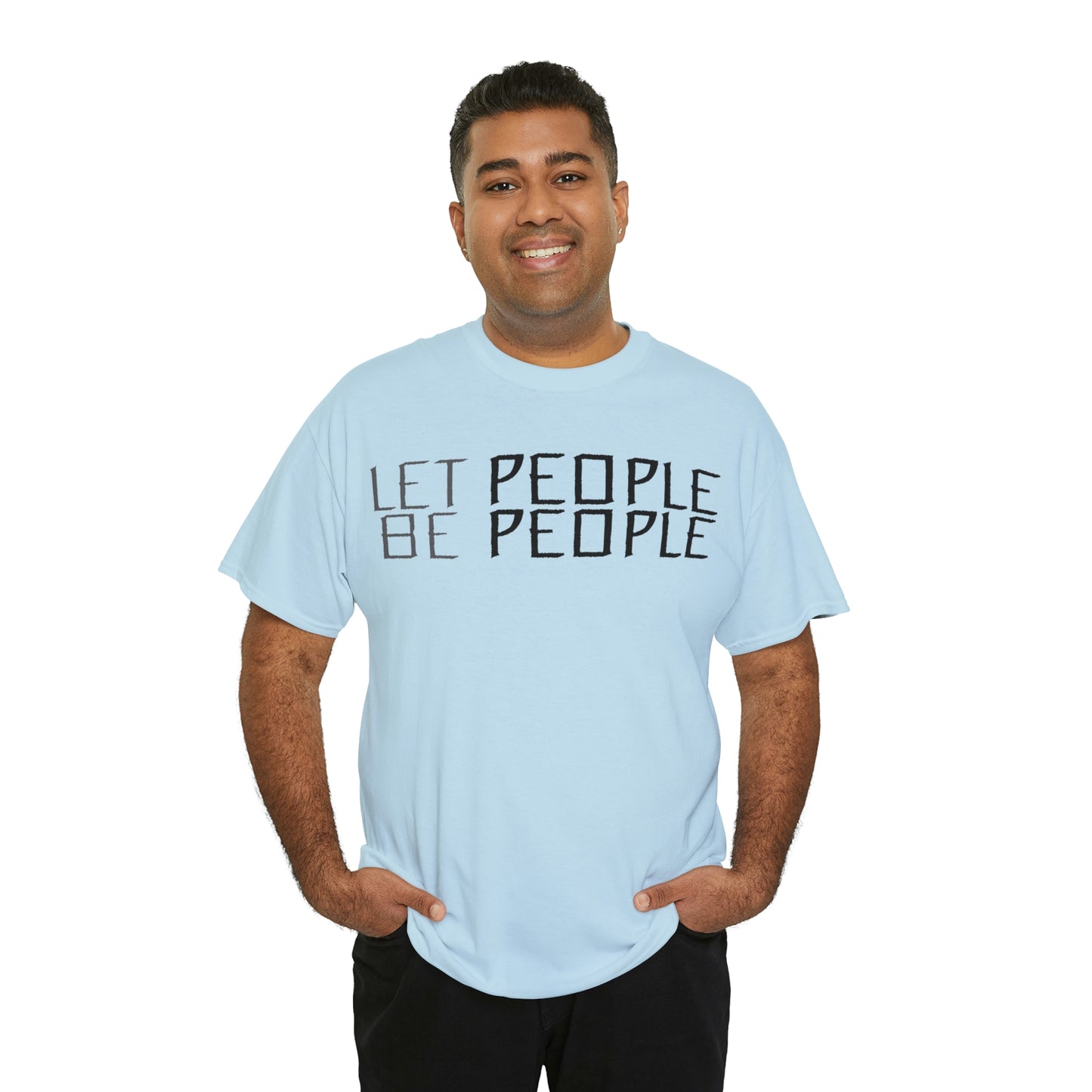 Let People Be People - T-Shirt