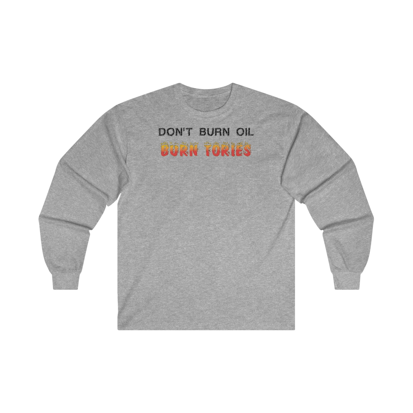 Don't Burn Oil - Long Sleeve Tee