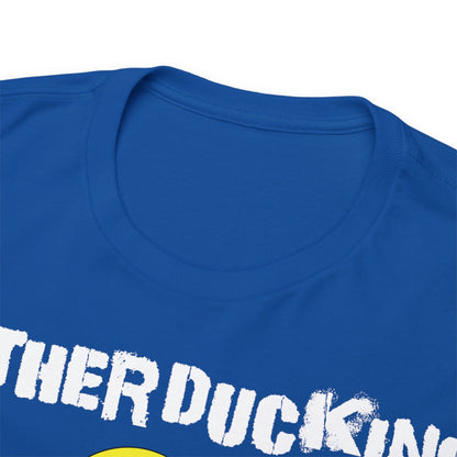 MotherDucking Bad Ass T-Shirt