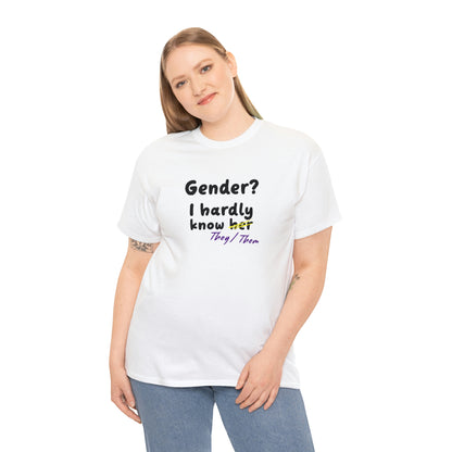 Gender? I Hardly Know They/Them T-shirt