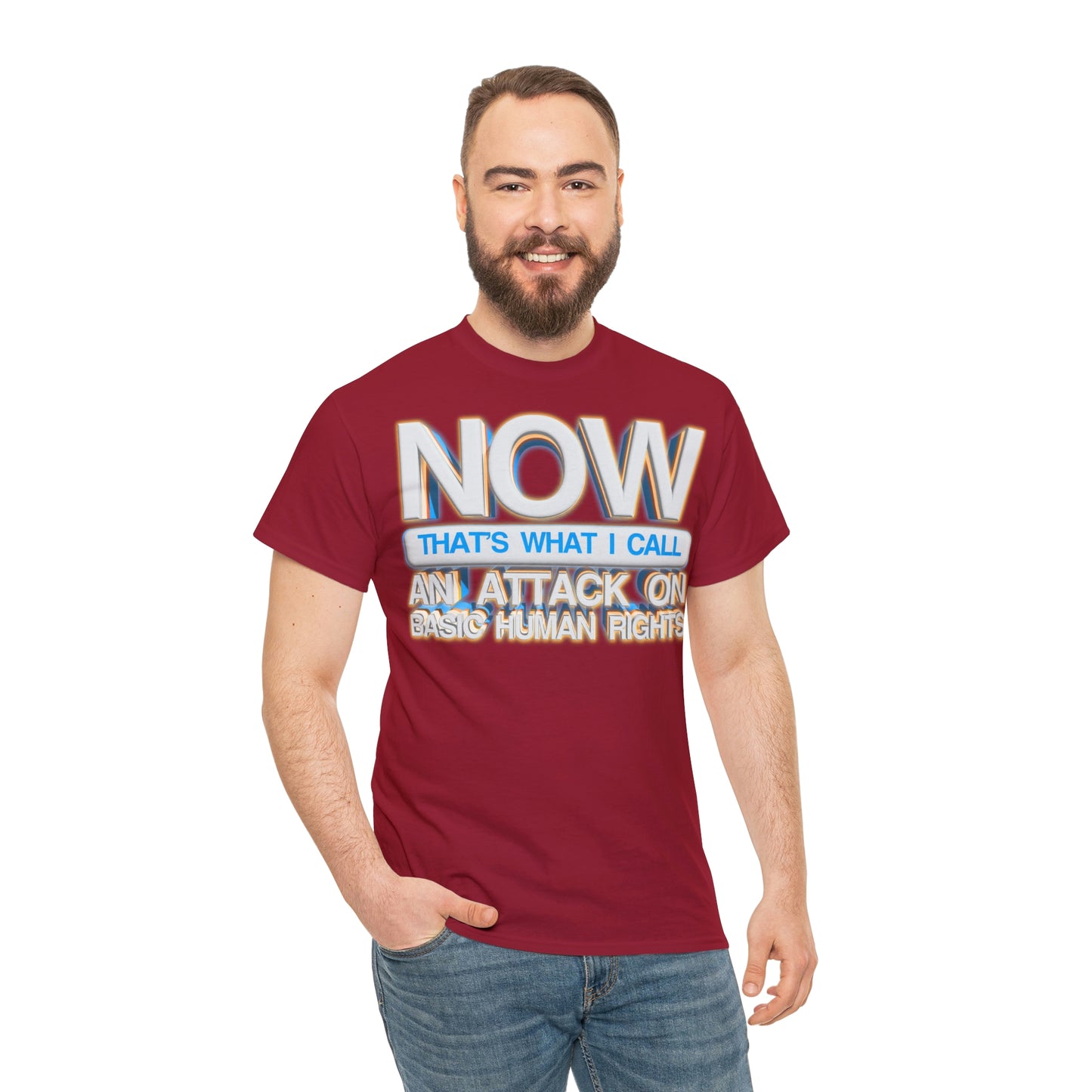 Now That's What I Call an Attack on Basic Human Rights T-shirt