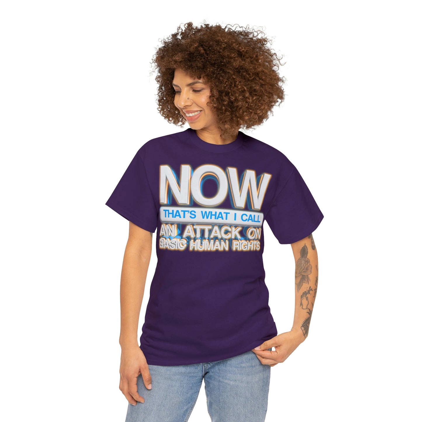 Now That's What I Call an Attack on Basic Human Rights T-shirt