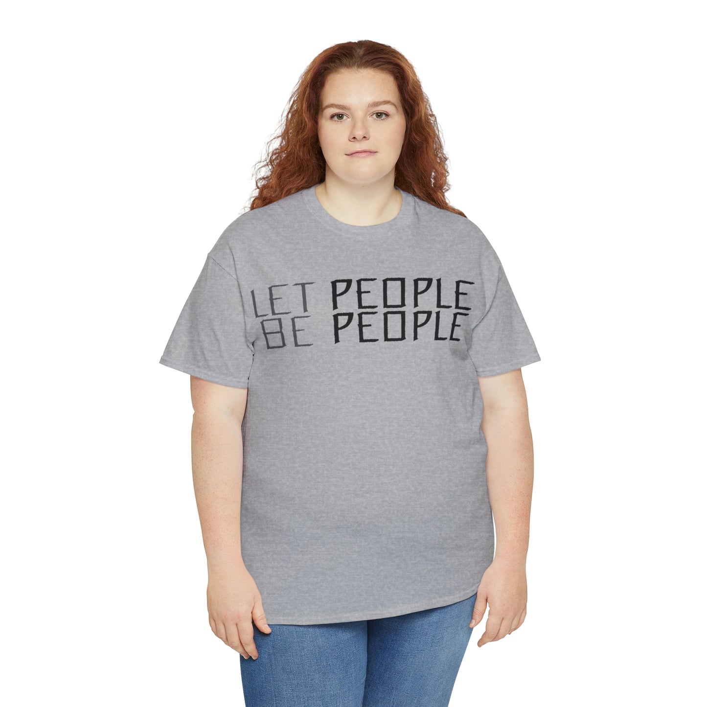 Let People Be People - T-Shirt