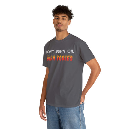 Don't Burn Oil T-Shirt