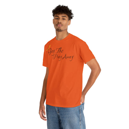 Gay The Pray Away T-Shirt