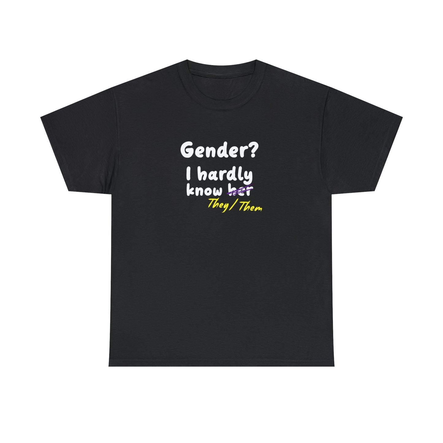 Gender? I Hardly Know They/Them T-shirt