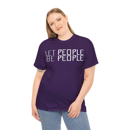 Let People Be People - T-Shirt