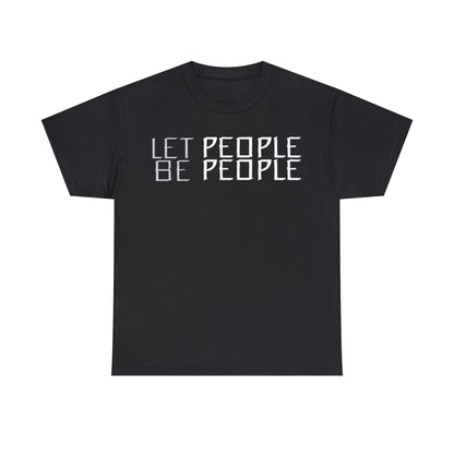 Let People Be People - T-Shirt