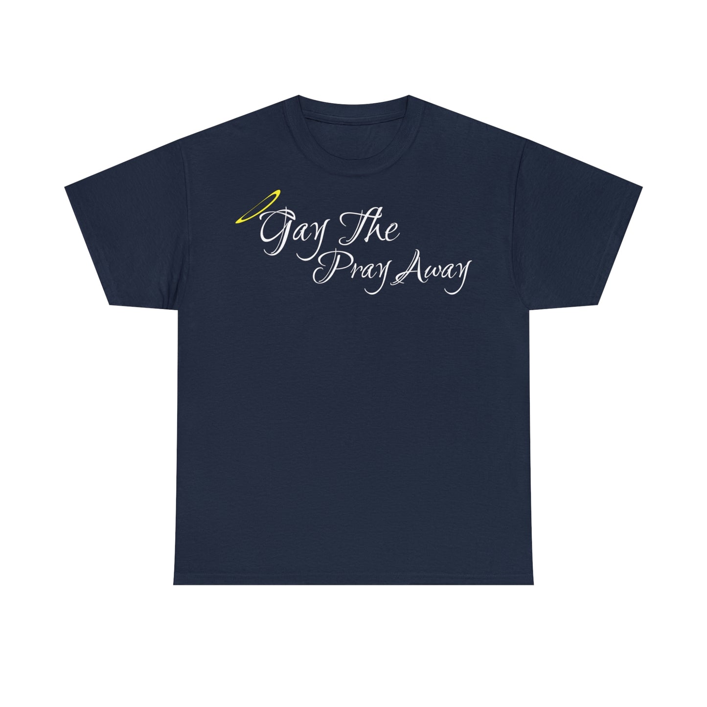 Gay The Pray Away T-Shirt