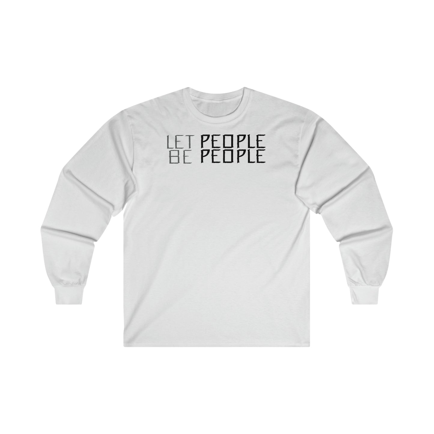 Let People Be People - Long Sleeve Tee