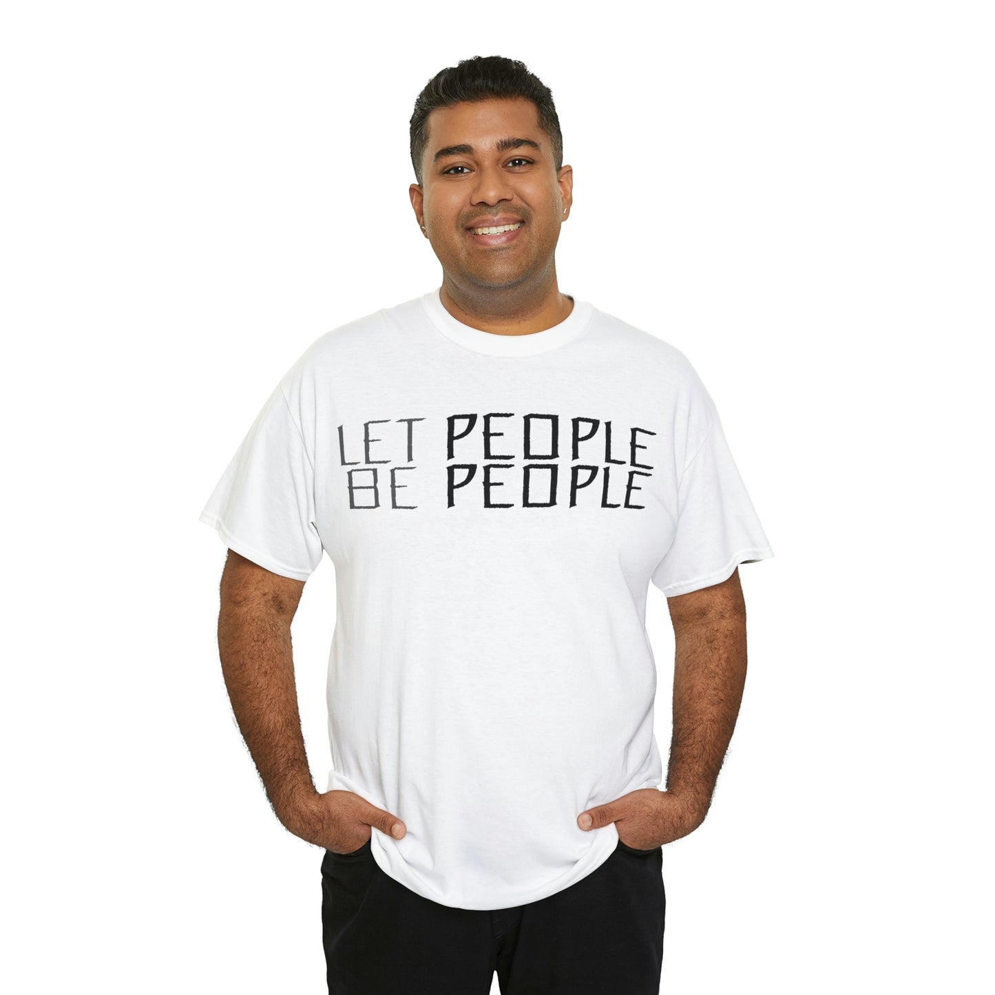 Let People Be People - T-Shirt