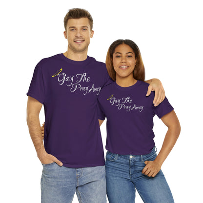 Gay The Pray Away T-Shirt