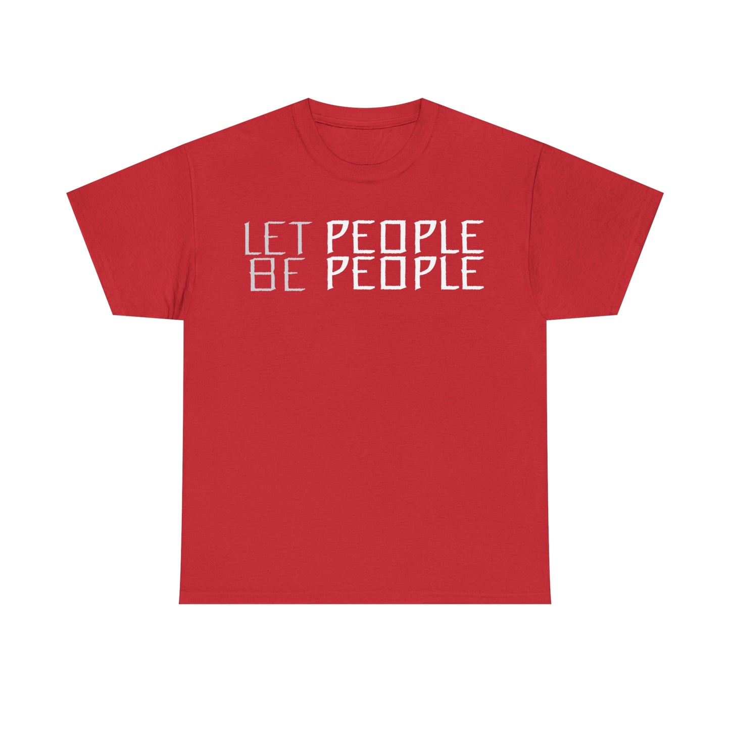 Let People Be People - T-Shirt