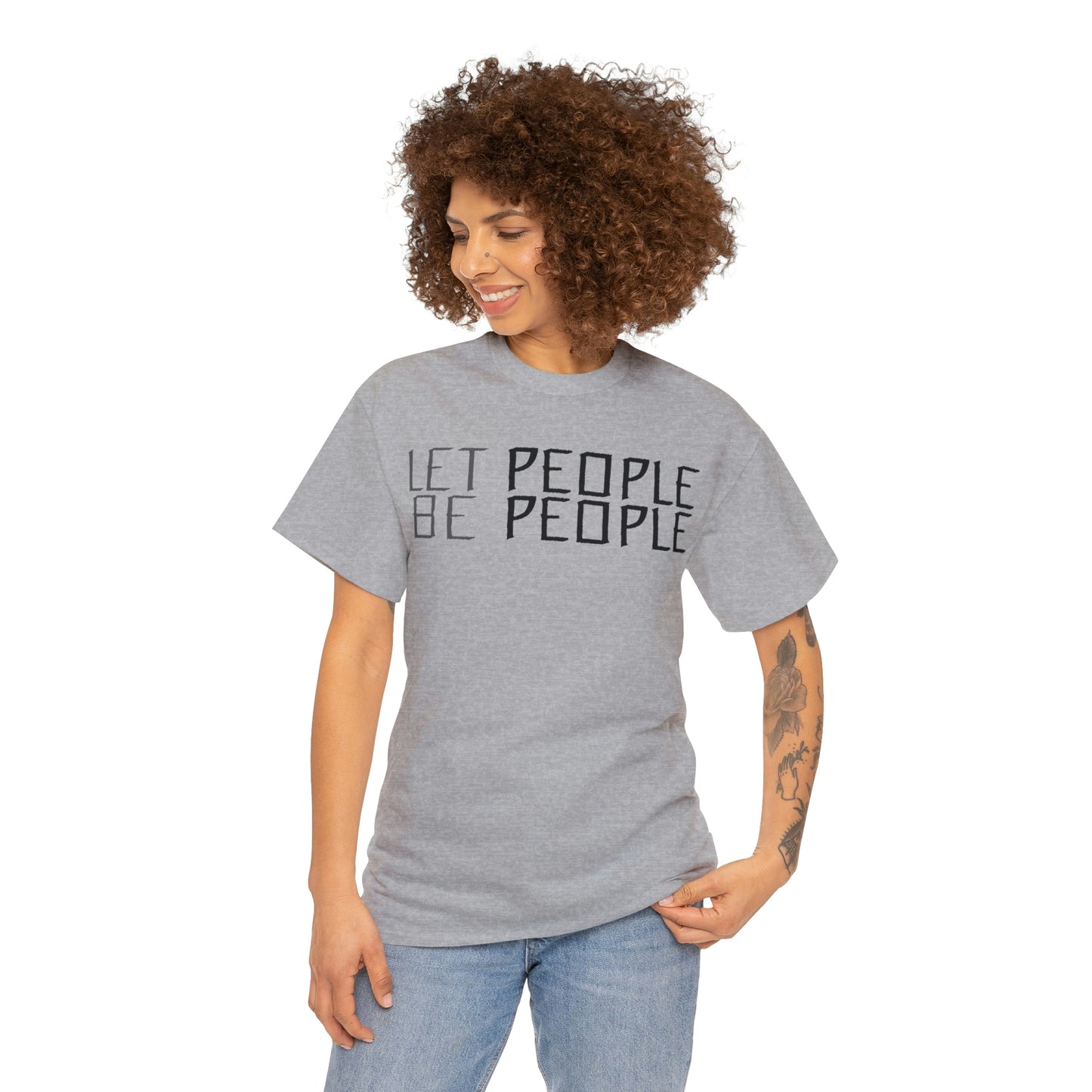 Let People Be People - T-Shirt