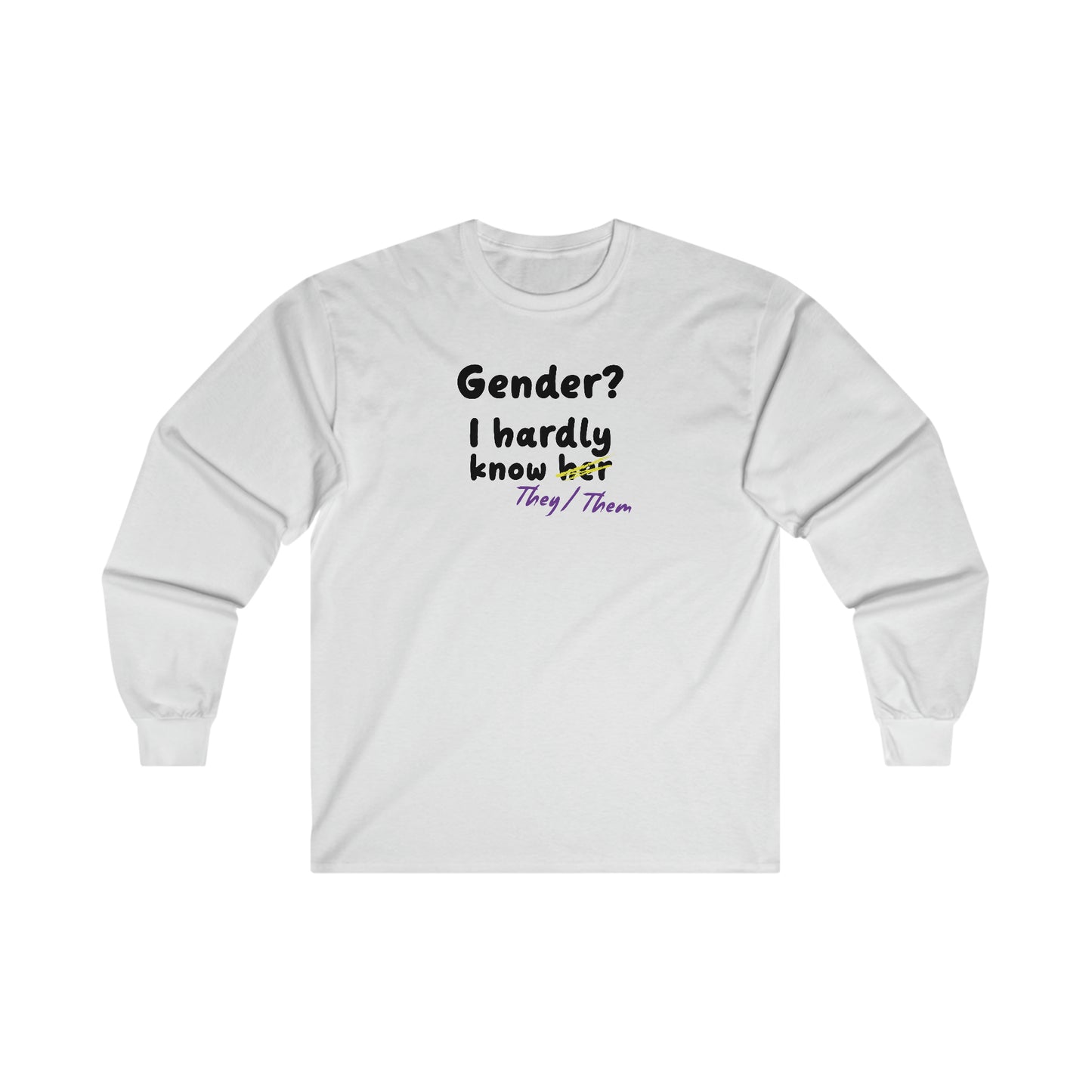 Gender? I Hardly Know They/Them - Long Sleeve Tee