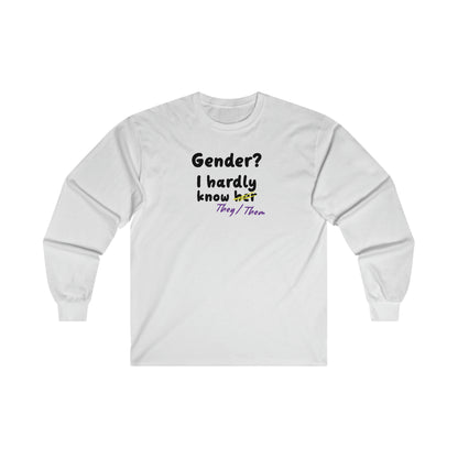 Gender? I Hardly Know They/Them - Long Sleeve Tee