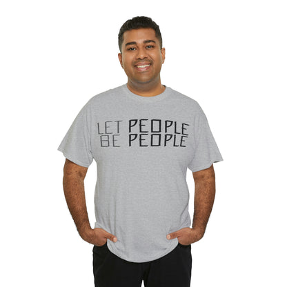 Let People Be People - T-Shirt