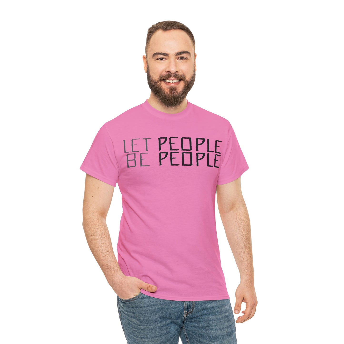 Let People Be People - T-Shirt