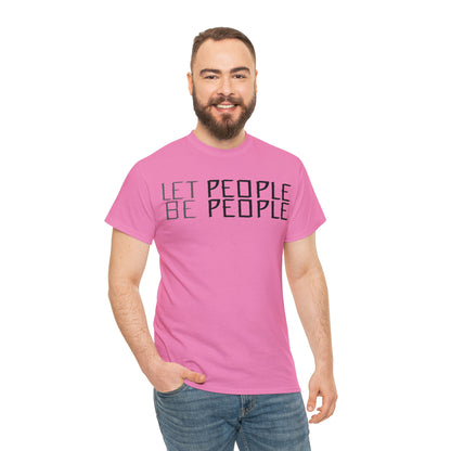 Let People Be People - T-Shirt