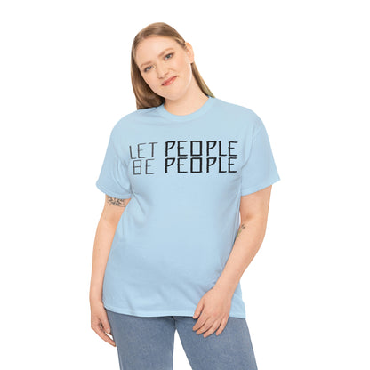 Let People Be People - T-Shirt