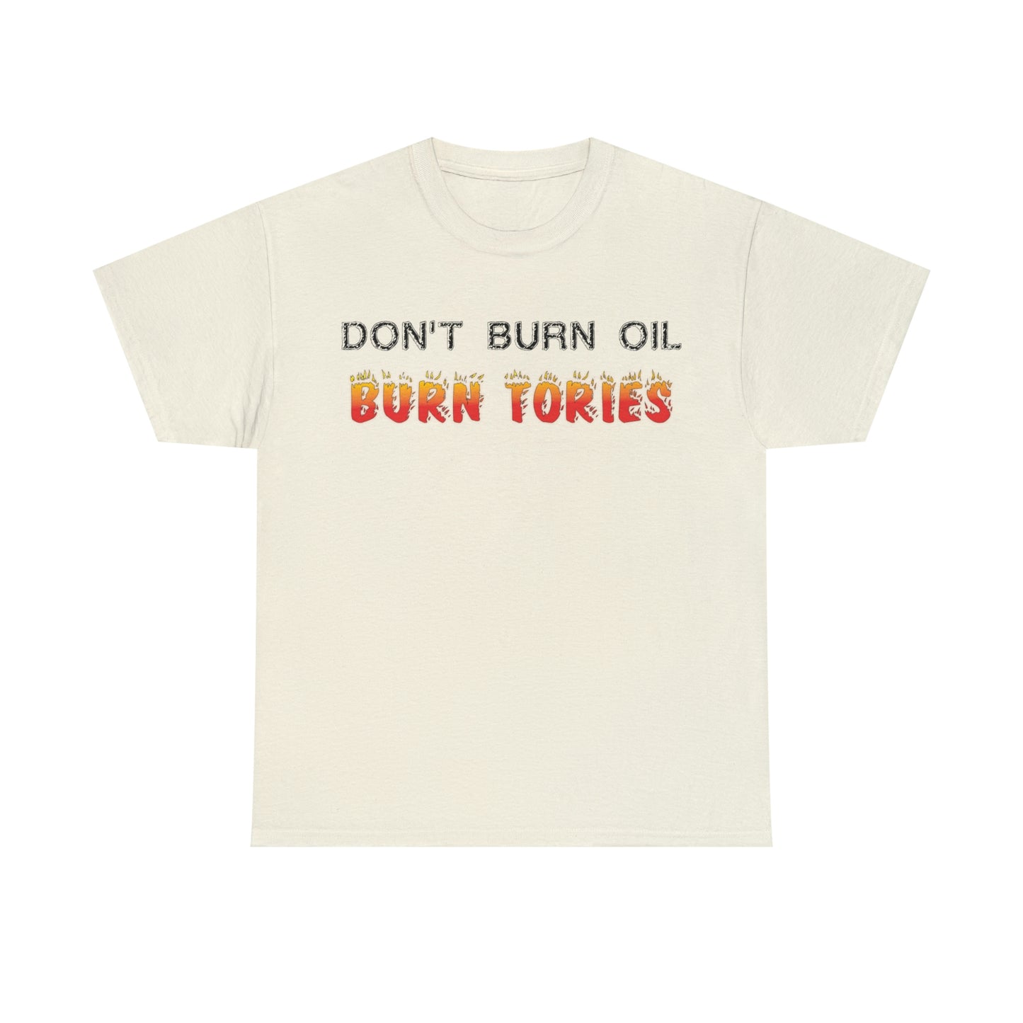 Don't Burn Oil T-Shirt