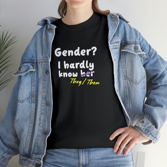 Gender? I Hardly Know They/Them T-shirt