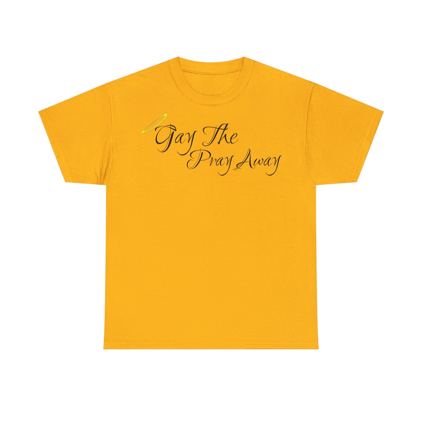 Gay The Pray Away T-Shirt