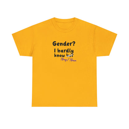 Gender? I Hardly Know They/Them T-shirt