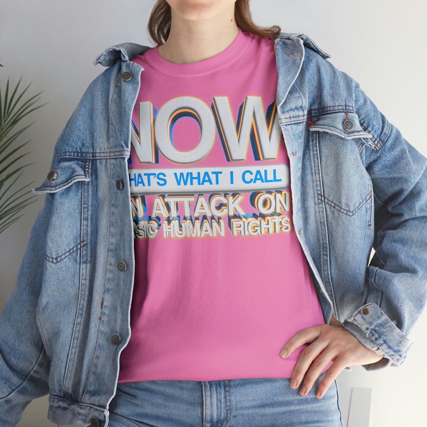 Now That's What I Call an Attack on Basic Human Rights T-shirt