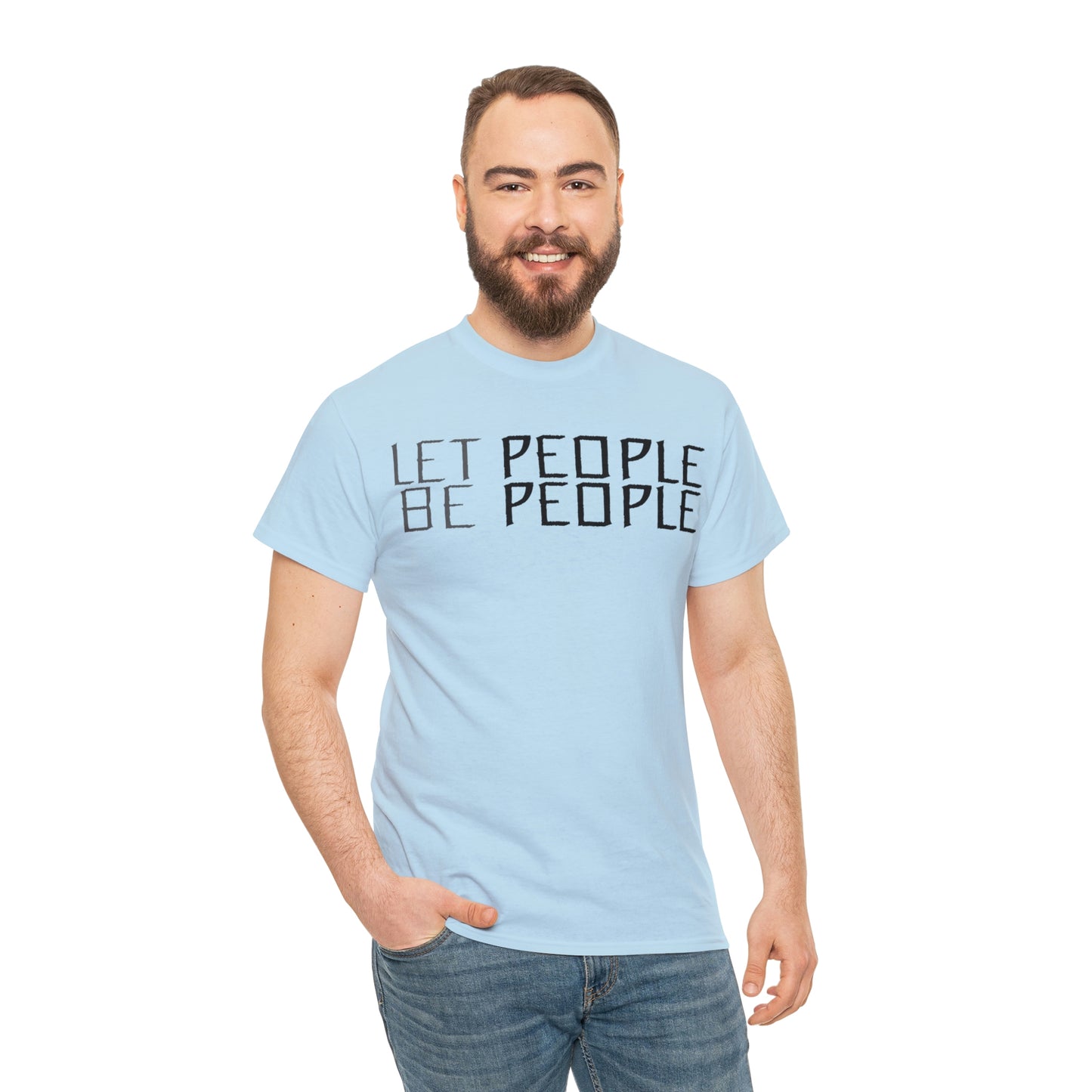 Let People Be People - T-Shirt