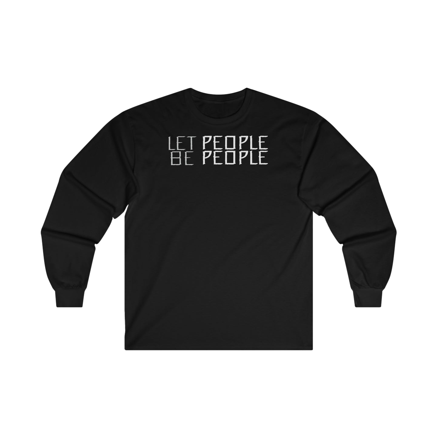 Let People Be People - Long Sleeve Tee