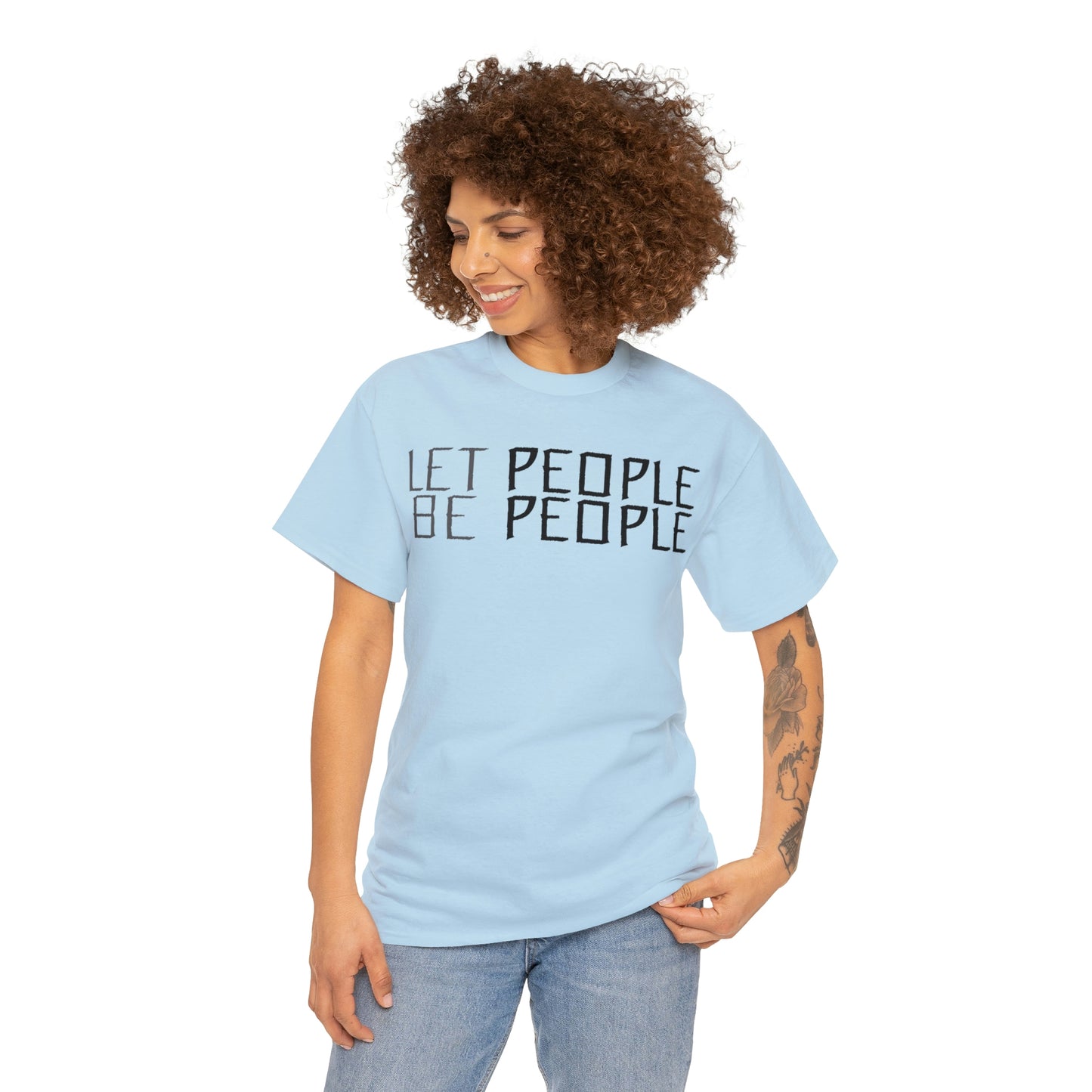 Let People Be People - T-Shirt