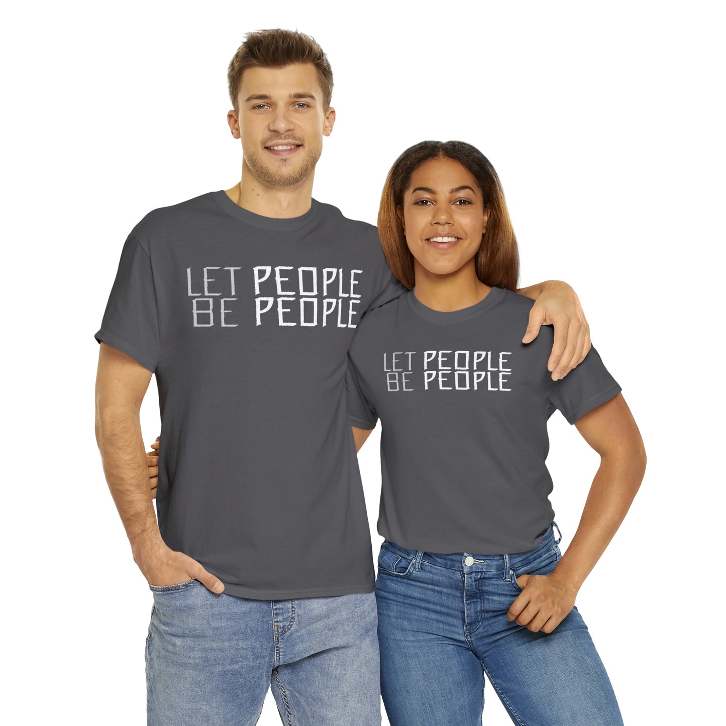 Let People Be People - T-Shirt