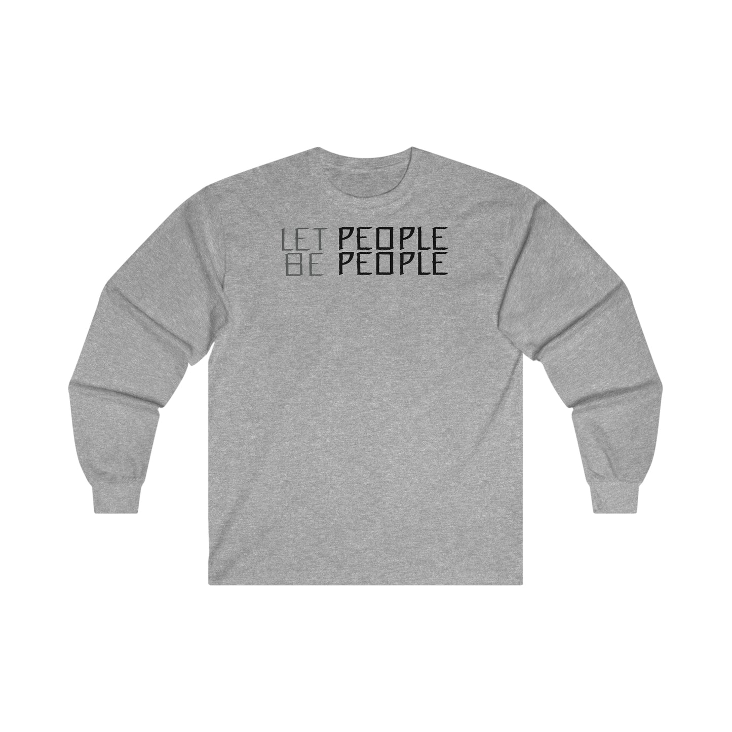 Let People Be People - Long Sleeve Tee