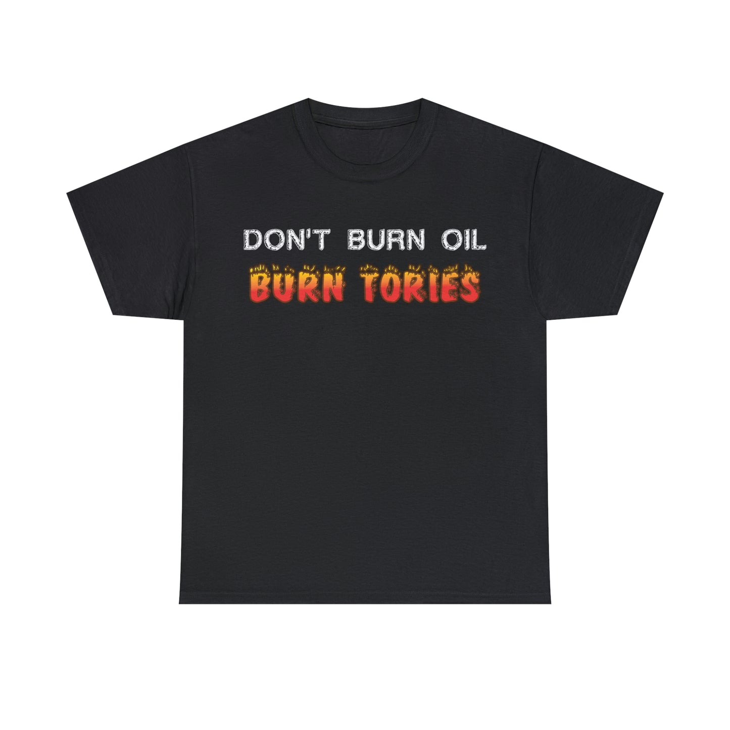 Don't Burn Oil T-Shirt