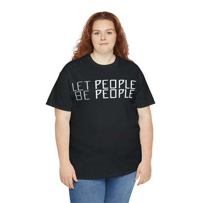 Let People Be People - T-Shirt