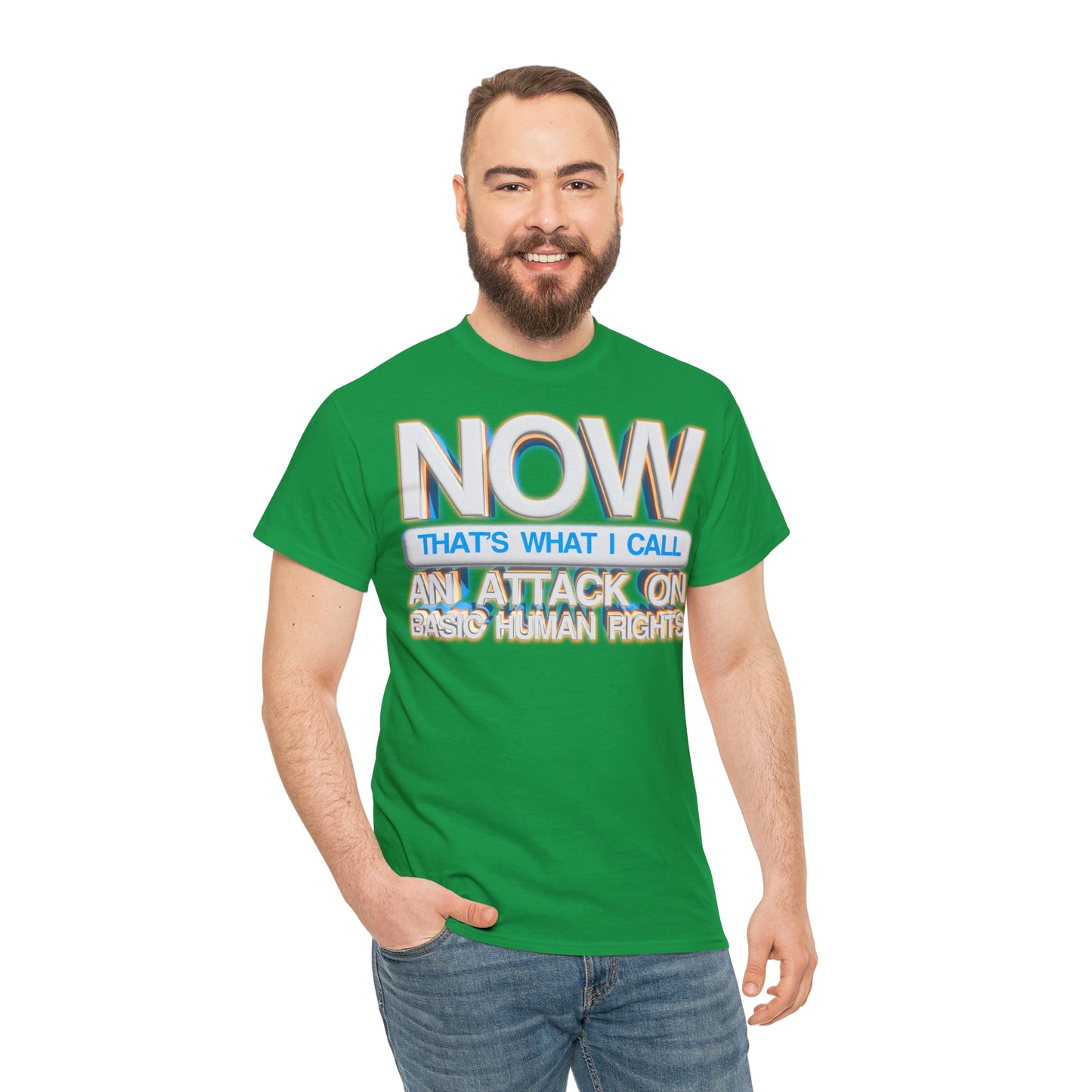 Now That's What I Call an Attack on Basic Human Rights T-shirt