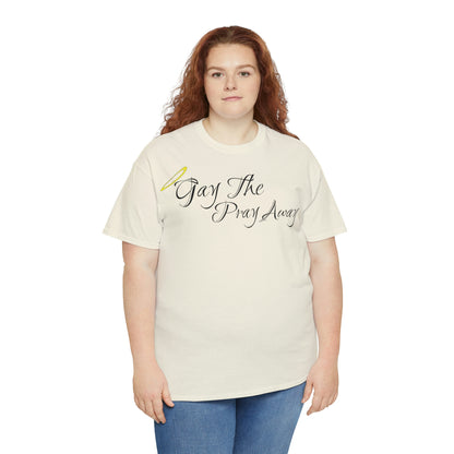 Gay The Pray Away T-Shirt