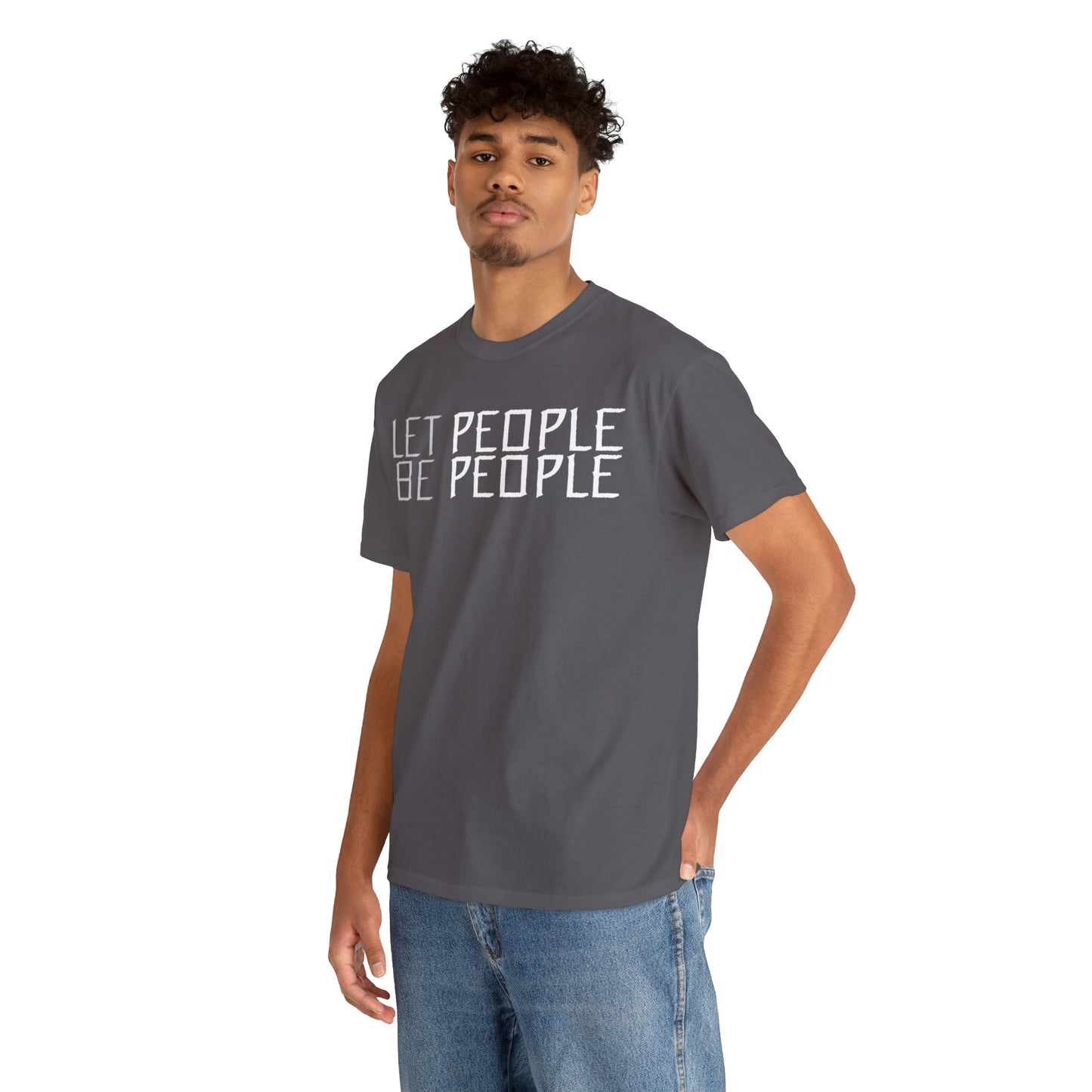 Let People Be People - T-Shirt