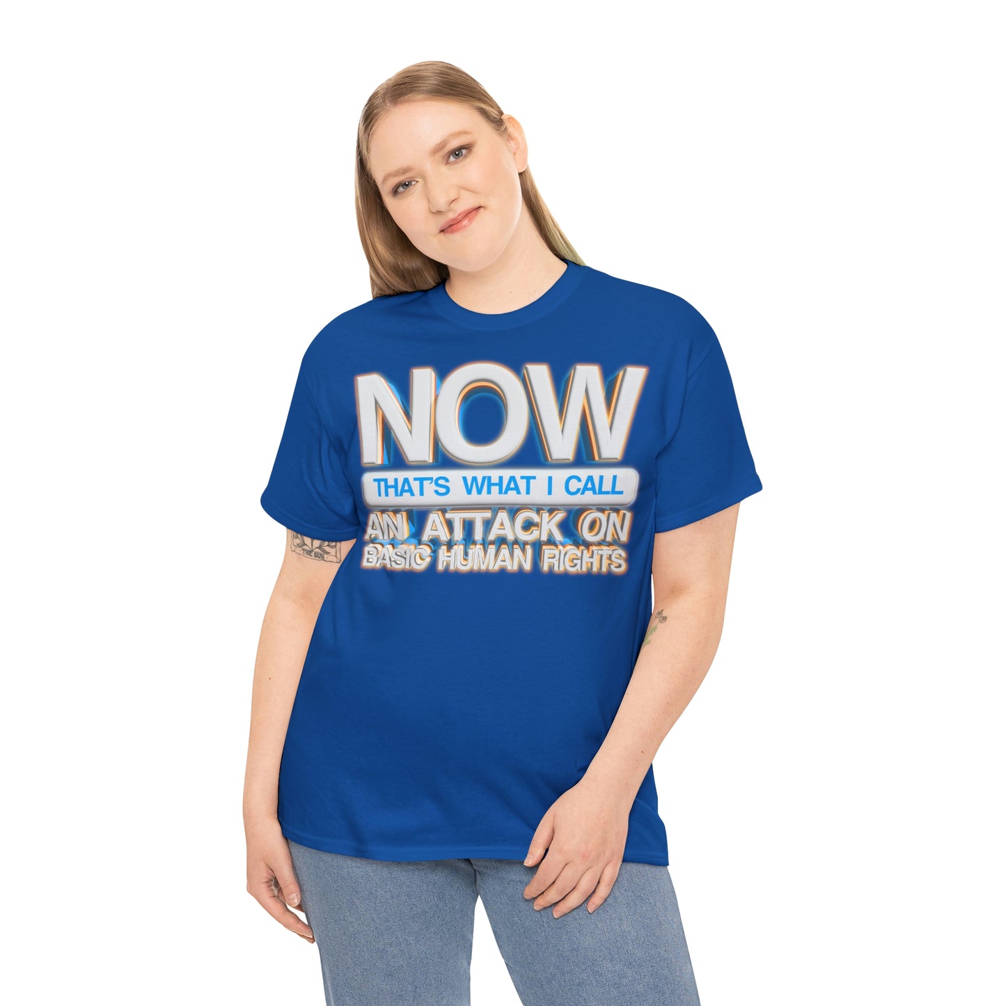 Now That's What I Call an Attack on Basic Human Rights T-shirt