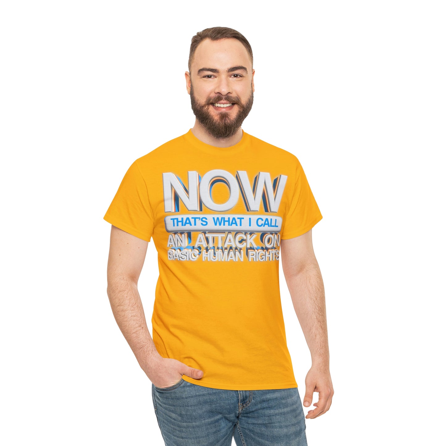 Now That's What I Call an Attack on Basic Human Rights T-shirt