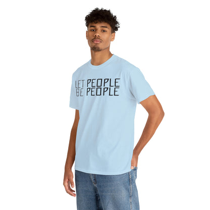 Let People Be People - T-Shirt