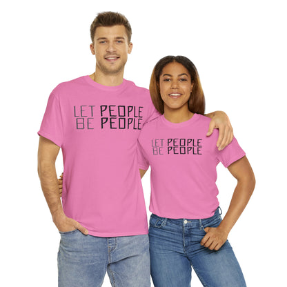 Let People Be People - T-Shirt