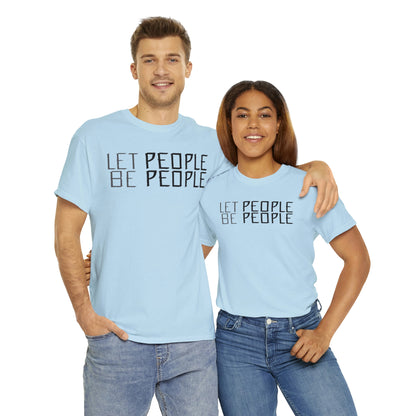 Let People Be People - T-Shirt